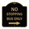 Signmission No Stopping Bus with Arrow Right, Black & Gold Aluminum Architectural Sign, 18" x 18", BG-1818-23577 A-DES-BG-1818-23577 - alternate 1